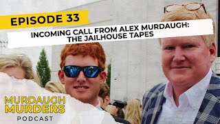 Murdaugh Murders Podcast: Incoming Call From Alex Murdaugh: The Jailhouse Tapes (S01E33)