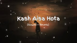 Kash Aisa Hota (Slowed   Reverb) | Darshan Raval | Ankit’s Lofi World