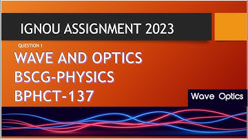 BPHCT -137 SOLVED ASSIGNMENT #IGNOU PHYSICS 2023