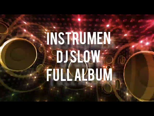 Instrumen DJ Slow Full Album class=