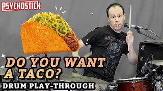 Do You Want a Taco? Drum Playthrough with Alex of Psychostick