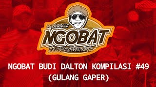 STORY WA | NGOBAT BUDI DALTON | KOMPILASI 49 (GULANG GAPER)