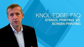Knol-edge Q7: Stencil Printing vs. Screen Printing