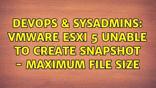 Famous DevOps & SysAdmins: VMWare ESXi 5 unable to create snapshot - maximum file size Profile