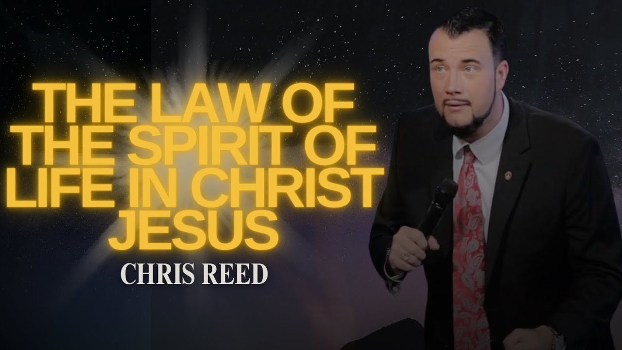 The Law Of The Spirit Of Life In Christ Jesus Chris Reed Full Sermon the-law-of-the-spirit-of-life-in-christ-jesus-chris-reed-full-sermon