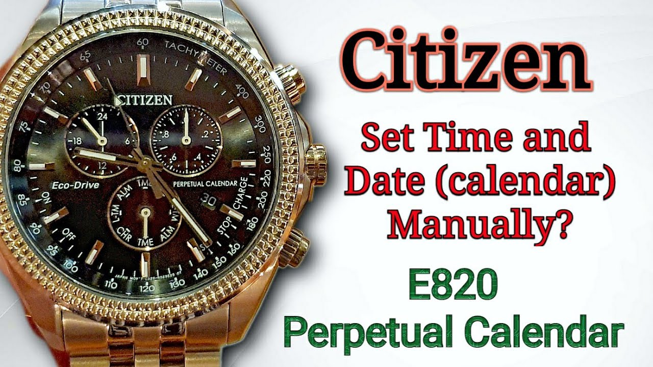 How to set Date and Time (Perpetual Calendar) Citizen Eco Drive E820 -  YouTube