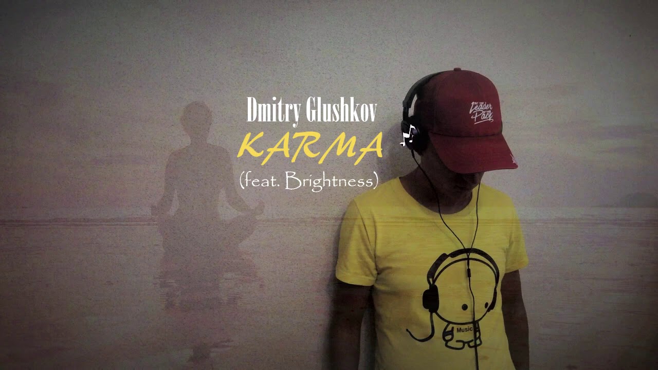 Watch Dmitry Glushkov - Karma (feat. Brightness) on YouTube Watch Dmitry Glushkov - Karma (feat. Brightness) on YouTube