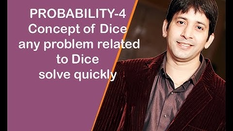 PROBABILITY-4 -Concept of Dice ( any problem related to Dice solve quickly )