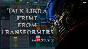 Edit your VOICE to sound like a PRIME from TRANSFORMERS in FLStudio