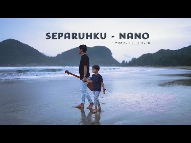 Nano - Separuhku [Cover By Raju & Ayah] class=