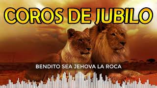 Miniatura de "BENDITO SEA JEHOVA LA ROCA 🔥🔥 COROS DE JUBILO 🎵 LUS ♪"