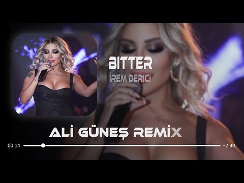 İrem Derici - Bitter ( Ali Güneş Remix )
