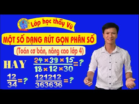 Video (TOÁN CƠ BẢN VÀ NÂNG CAO LỚP 4, 5) Một số dạng rút gọn... - youtube