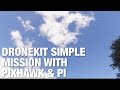 DroneKit Python Simple Autonomous Mission with Raspberry Pi and Pixhawk Hexacopter