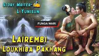 Lairembi Loukhiba Pakhang || Manipuri Phunga Wari || Record Thoibi Keisham || Story✍ L Yunisun