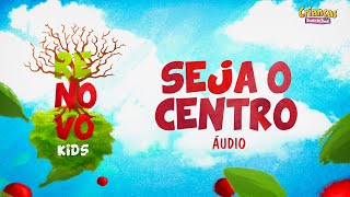 Seja o Centro | CD Renovo Kids | Crianças Diante do Trono