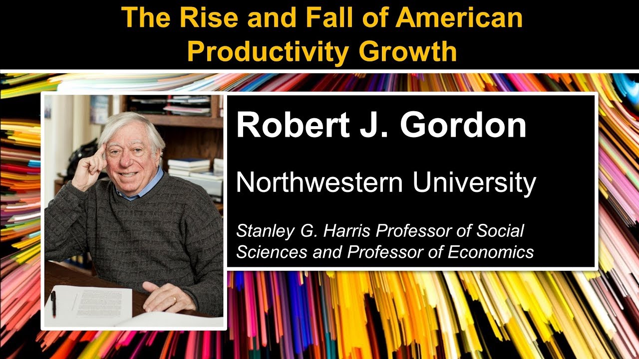 The Rise and Fall of American Productivity - Robert J Gordon
