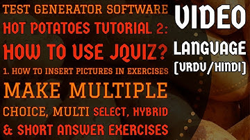 Hot Potatoes Tutorial 2 | JQuiz | Insert Picture | Multiple-Choice, Hybrid, Multi-select Exercises