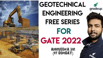 GEOTECHNICAL ENGINEERING FREE SERIES FOR GATE 2022 || ANIRUDDHA SIR (IIT BOMBAY) || GradeUp