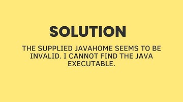 Solution! Problem | The supplied javaHome seems to be invalid. I cannot find the java executable.