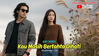 Download Lagu KAU MASIH BERTAHTA DIHATI - Lagu Sedih Slow Rock Malaysia Ballad II AJAY TAURUS MP3 Download Lagu KAU MASIH BERTAHTA DIHATI - Lagu Sedih Slow Rock Malaysia Ballad II AJAY TAURUS MP3