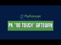 PK No Touch Processing Gateway Overview
