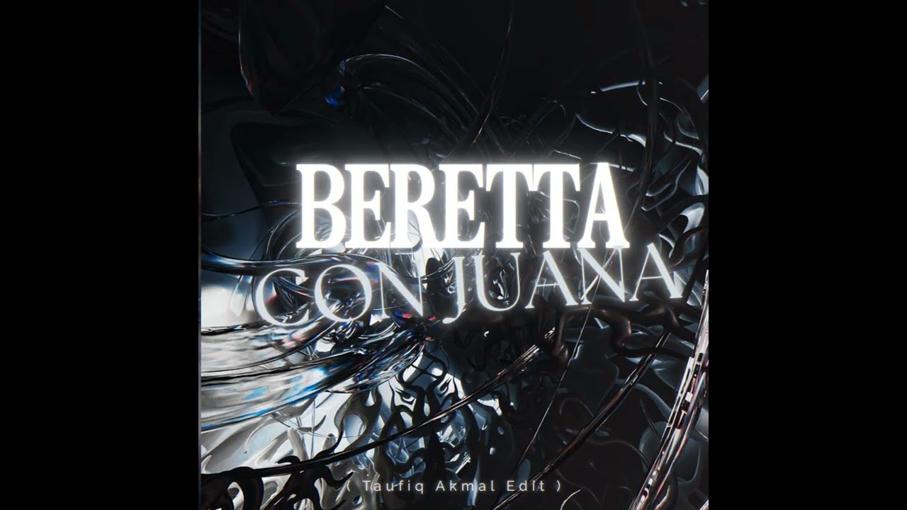 DSC - BERETTA x CON JUANA ( TAUFIQ AKMAL EDIT )