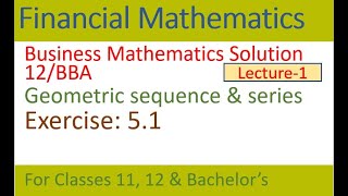 Geometric sequence & series | business math solutions | financial mathematics | mathematics series |