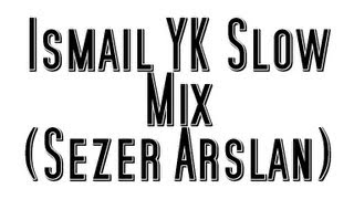 Ismail Yk En Güzel Slow Damar Sarkilari Mix Yeni Sez67