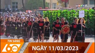 60 Giây Sáng - Ngày 11\/03\/2023 - HTV Tin Tức Mới Nhất