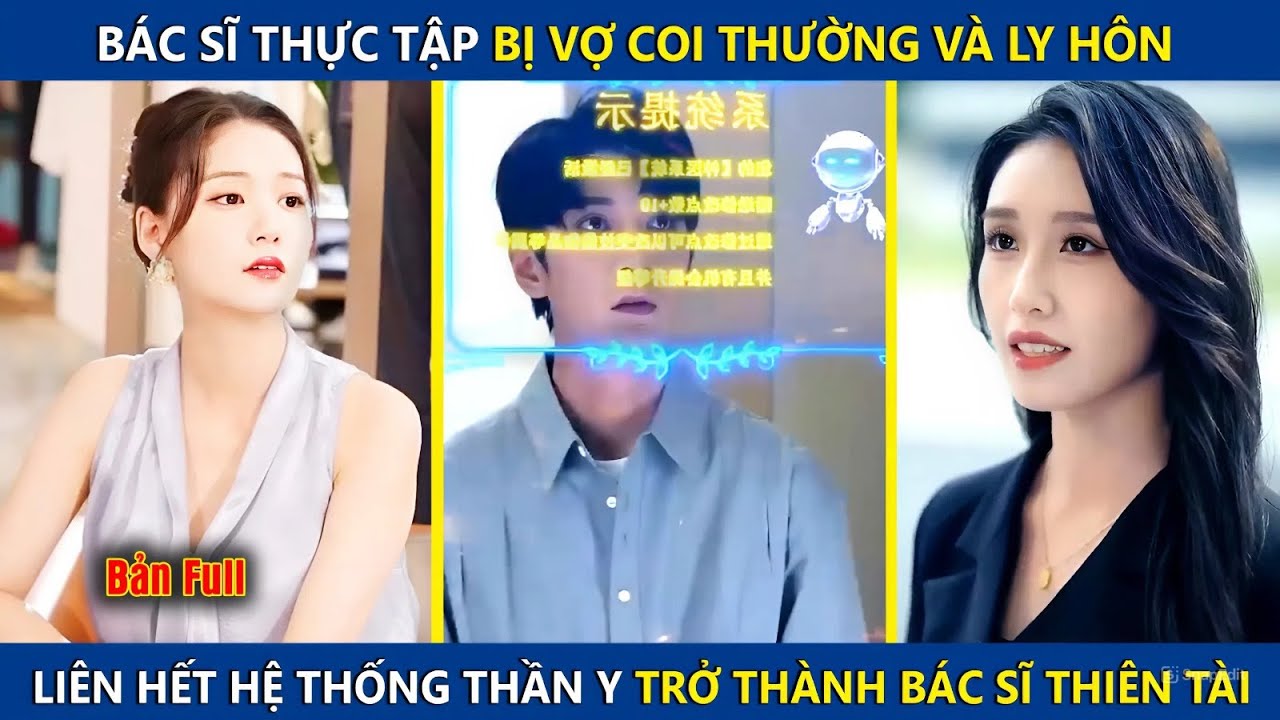 Bác Sĩ Thực Tập Bị Vợ Coi Thường Và Ly Hôn, Bỗng Liên Kết Hệ Thống Thần Y Trở Thành Bác Sĩ Thiên Tài