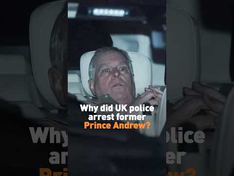 Why did UK police arrest former Prince Andrew?