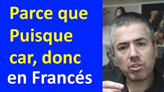 PARCE QUE, PUISQUE, CAR, DONC, ALORS, PUIS en Francés / Curso de Francés Básico / Clase 40
