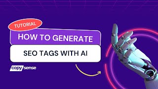 How to Generate SEO Meta Tags for Website Content with AI | Copysense AI Tutorial Series
