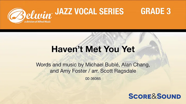 Haven't Met You Yet, arr. Scott Ragsdale Score & S...