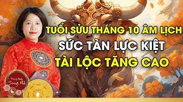Tuổi Sửu Tháng 10 Âm Năm 2025 Sức Tàn Lực Kiệt, Tài Lộc Tăng Cao I PHONG THỦY SONG HÀ