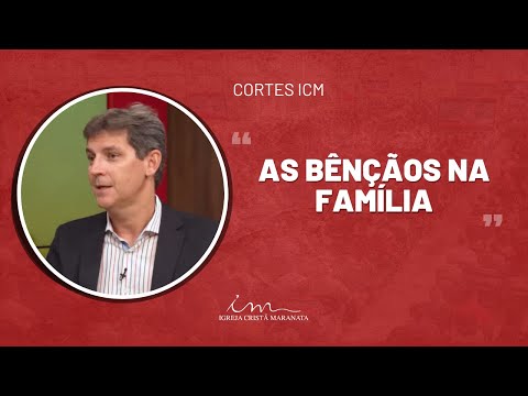 [CORTE ICM] - As bençãos nas famílias - Igreja Cristã Maranata