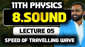11TH STD PHYSICS|8.SOUND|LECTURE-5|SPEED OF TRAVELLING WAVE |PRADEEP GIRI SIR