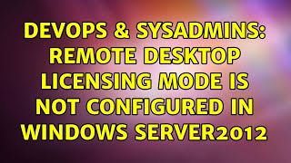 Celebrity DevOps & SysAdmins: Remote Desktop Licensing mode is not configured in Windows Server2012 Net Worth