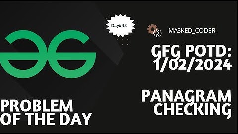 #48 | Panagram Checking | gfg potd | 01-02-2024 | GFG Problem Of The Day