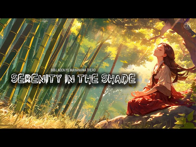 Serenity In the Shade | Calm Beneath the Canopy - by Bibiladeniye Mahanama Thero