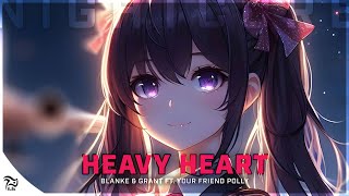 Nightcore - Heavy Heart [Blanke & Grant feat. your friend polly]