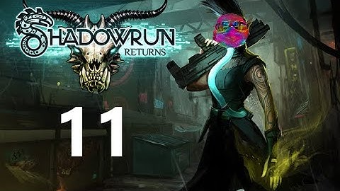 Shadowraw Returns 11 - Rix plays Shadowrun Returns