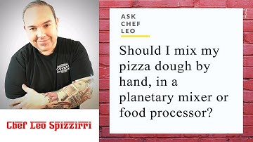 Ask Chef Leo:  Is it best to mix Pizza Dough by Hand or by Machine?
