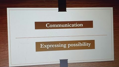 Communication :Expressing possibility