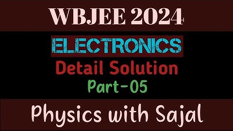 WBJEE PHYSICS PYQ SOLUTION|| ELECTRONICS|| PART-05