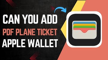 ✅ Can You Add PDF Plane Ticket To Apple Wallet?