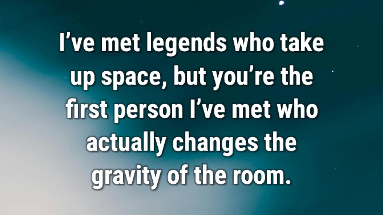 💌 I’ve met legends who take up space, but you’re the first person I’ve met who actually changes...