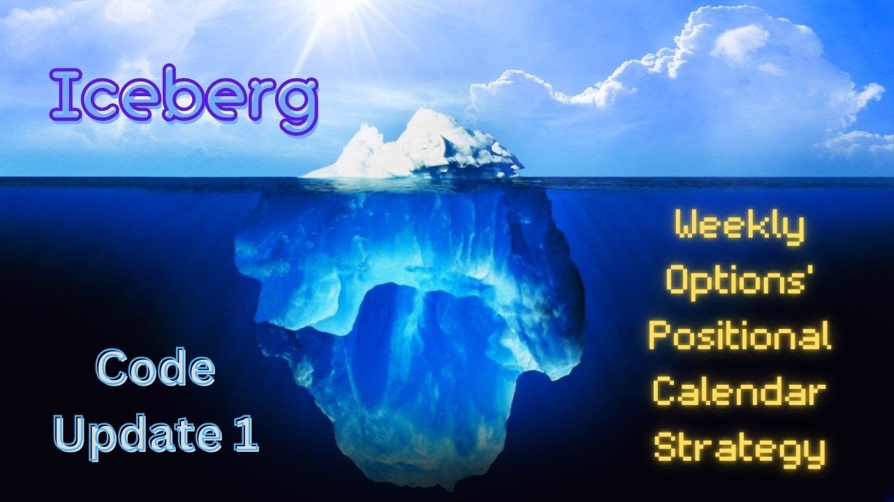Iceberg Weekly Options' Positional Calendar Strategy Code Update 1