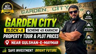 Full Garden City Block A | Property Tour & Plot Prices | Near Gulshan-e-Maymar | Scheme 45 Karachi Guide